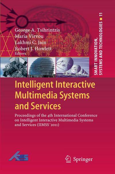 Intelligent Interactive Multimedia Systems and Services : Proceedings of the 4th International Conference on Intelligent Interactive Multimedia Systems and Services (IIMSS 2011) - George A. Tsihrintzis