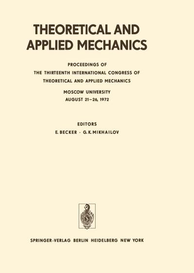 Theoretical and Applied Mechanics : Proceedings of the 13th International Congress of Theoretical and Applied Mechanics, Moskow University, August 21¿16, 1972 - G. K. Mikhailov