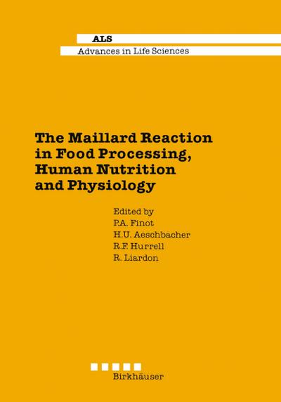 The Maillard Reaction in Food Processing, Human Nutrition and Physiology : 4th International Symposium on the Maillard Reaction - P. Finot