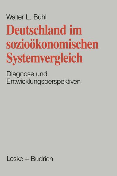Deutschland im sozioökonomischen Systemvergleich : Diagnose und Entwicklungsperspektive - Walter L. Bühl