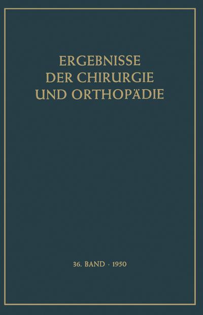 Ergebnisse der Chirurgie und Orthopädie : Sechsunddreissigster Band - Alfred Brunner