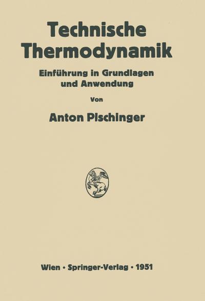 Technische Thermodynamik : Einführung in Grundlagen und Anwendung - Anton Pischinger