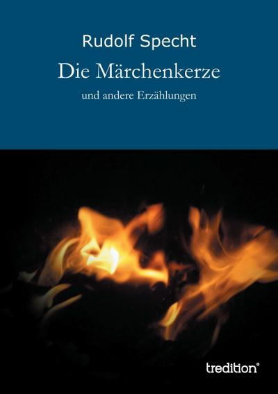 Die Märchenkerze : und andere Erzählungen - Rudolf Specht