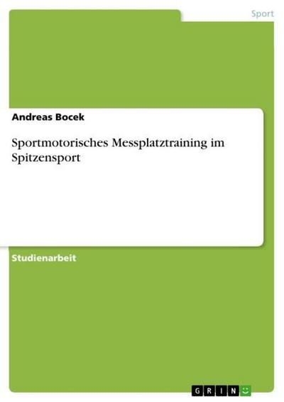 Sportmotorisches Messplatztraining im Spitzensport - Andreas Bocek