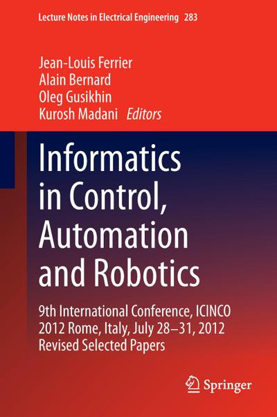 Informatics in Control, Automation and Robotics : 9th International Conference, ICINCO 2012 Rome, Italy, July 28-31, 2012 Revised Selected Papers - Jean-Louis Ferrier