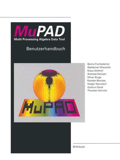 MuPAD Multi Processing Algebra Data Tool : Benutzerhandbuch MuPAD Version 1.1 - Wiwianka