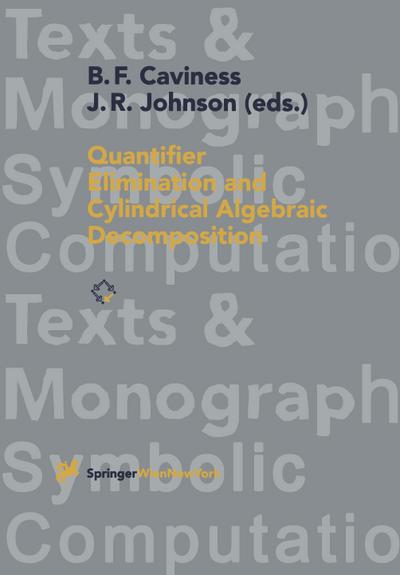 Quantifier Elimination and Cylindrical Algebraic Decomposition - Jeremy R. Johnson