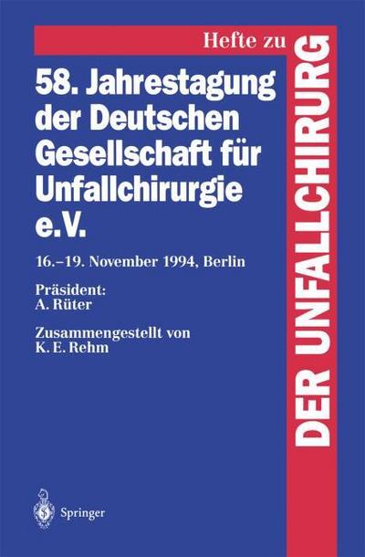 58. Jahrestagung der Deutschen Gesellschaft für Unfallchirurgie e.V. : 16.¿19. November 1994, Berlin - A. Rüter