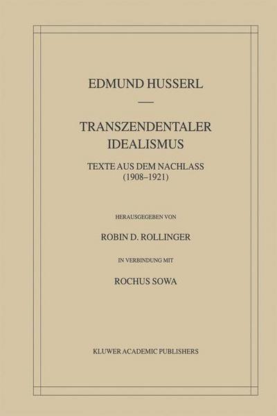 Transzendentaler Idealismus : Texte Aus Dem Nachlass (1908¿1921) - Edmund Husserl
