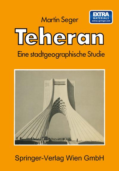 Teheran : Eine stadtgeographische Studie - M. Seger