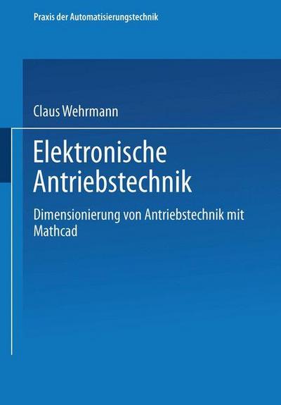 Elektronische Antriebstechnik : Dimensionierung von Antrieben mit Mathcad - Claus Wehrmann