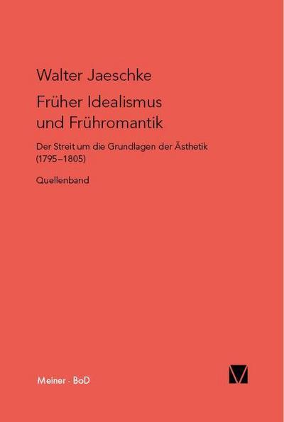 Früher Idealismus und Frühromantik : Quellen - Walter Jaeschke