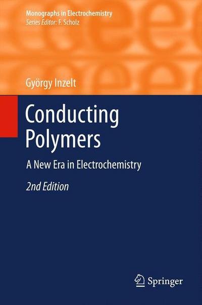 Conducting Polymers : A New Era in Electrochemistry - György Inzelt