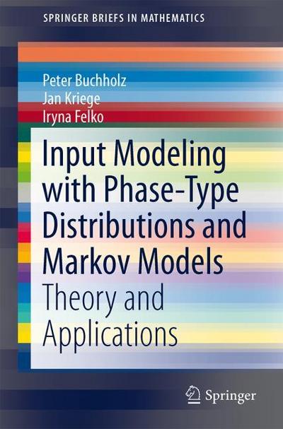 Input Modeling with Phase-Type Distributions and Markov Models : Theory and Applications - Peter Buchholz