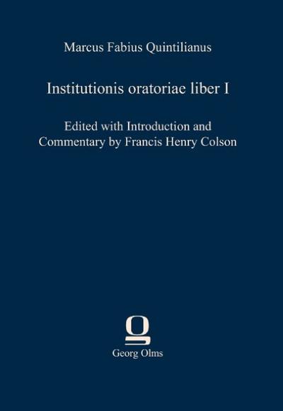 Institutionis oratoriae liber I : Edited with Introduction and Commentary by Francis Henry Colson - Marcus Fabius Quintilianus