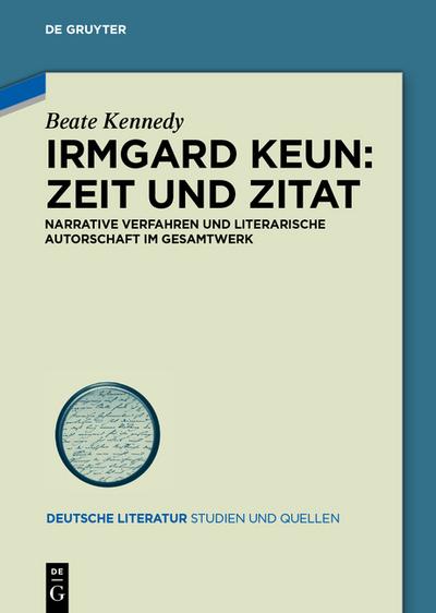 Irmgard Keun ¿ Zeit und Zitat : Narrative Verfahren und literarische Autorschaft im Gesamtwerk - Beate Kennedy