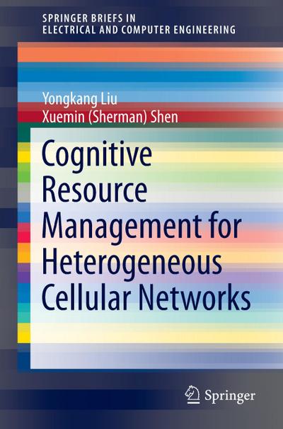 Cognitive Resource Management for Heterogeneous Cellular Networks - Xuemin (Sherman) Shen