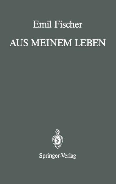 Aus Meinem Leben : With a Prologue and an Epilogue by Bernhard Witkop - Emil Fischer