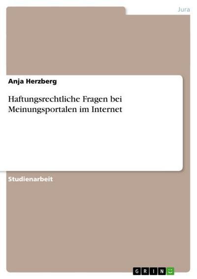 Haftungsrechtliche Fragen bei Meinungsportalen im Internet - Anja Herzberg
