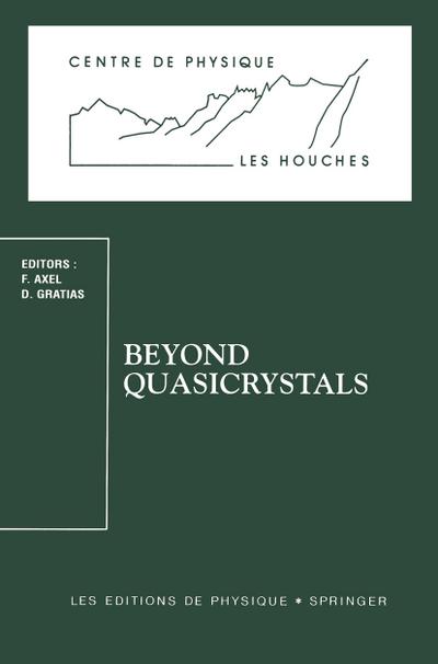Beyond Quasicrystals : Les Houches, March 7¿18, 1994 - Denis Gratias