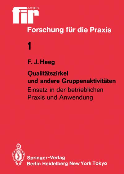 Qualitätszirkel und andere Gruppenaktivitäten : Einsatz in der betrieblichen Praxis und Anwendung - Franz J. Heeg