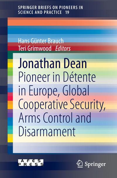 Jonathan Dean : Pioneer in Détente in Europe, Global Cooperative Security, Arms Control and Disarmament - Teri Grimwood