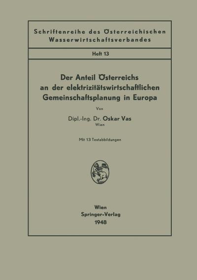 Der Anteil Österreichs an der elektrizitätswirtschaftlichen Gemeinschaftsplanung in Europa - Oskar Vas