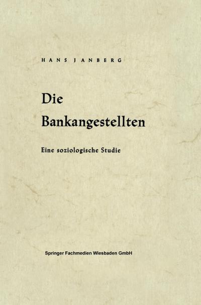 Die Bankangestellten : Eine soziologische Studie - Hans Janberg