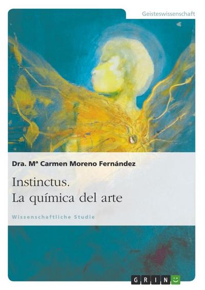 Instinctus. La química del arte : Die Chemie der Kunst - Mª Carmen Moreno Fernández