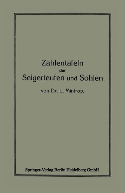 Zahlentafeln der Seigerteufen und Sohlen : bezw. zur Berechnung der Katheten eines rechtwinkligen Dreieckes aus der Hypothenuse und einem Winkel - L. Mintrop