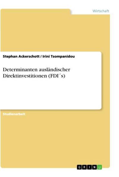 Determinanten ausländischer Direktinvestitionen (FDI s) - Stephan Ackerschott