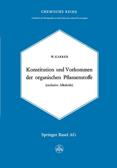 Konstitution und Vorkommen der organischen Pflanzenstoffe, 2 Tle. : exclusive Alkaloide - Walter Karrer