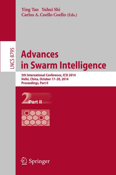 Advances in Swarm Intelligence : 5th International Conference, ICSI 2014, Hefei, China, October 17-20, 2014, Proceedings, Part II - Ying Tan