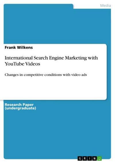 International Search Engine Marketing with YouTube Videos : Changes in competitive conditions with video ads - Frank Wilkens