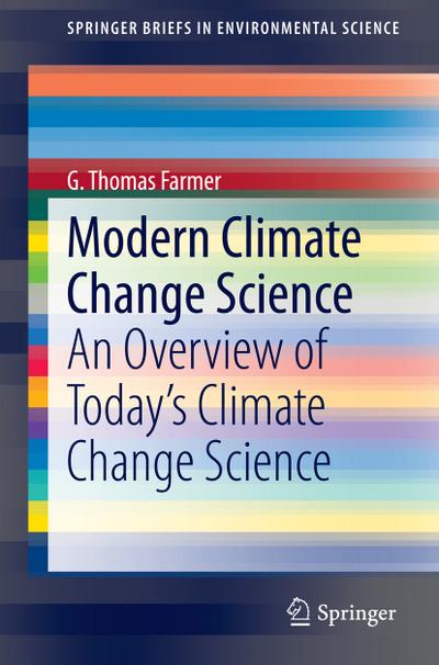 Modern Climate Change Science : An Overview of Today¿s Climate Change Science - G. Thomas Farmer
