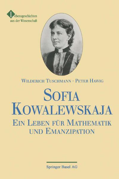 Sofia Kowalewskaja : Ein Leben für Mathematik und Emanzipation - Wilderich