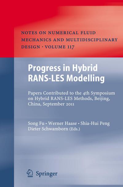 Progress in Hybrid RANS-LES Modelling : Papers Contributed to the 4th Symposium on Hybrid RANS-LES Methods, Beijing, China, September 2011 - Song Fu