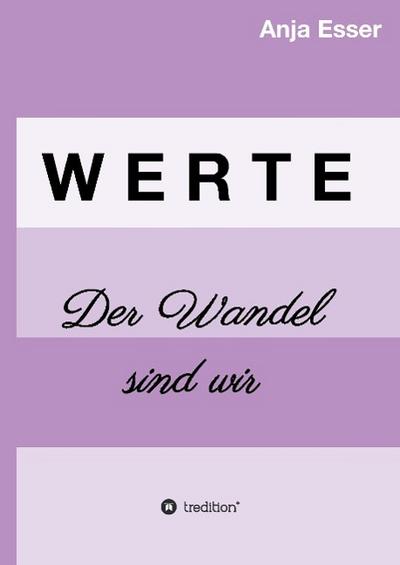 Werte : Der Wandel sind wir - Anja Esser