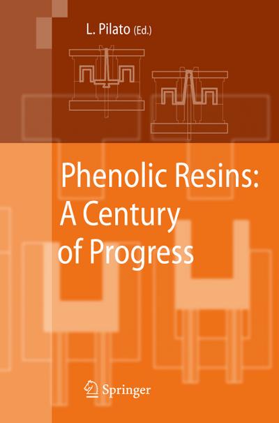 Phenolic Resins: A Century of Progress - Louis Pilato