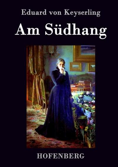 Am Südhang : Erzählung - Eduard Von Keyserling