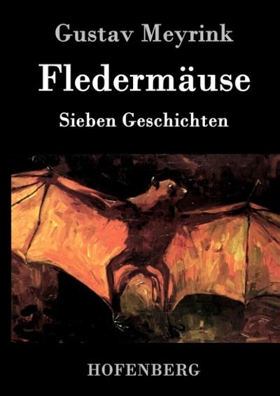 Fledermäuse : Sieben Geschichten - Gustav Meyrink