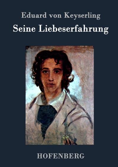 Seine Liebeserfahrung - Eduard Von Keyserling