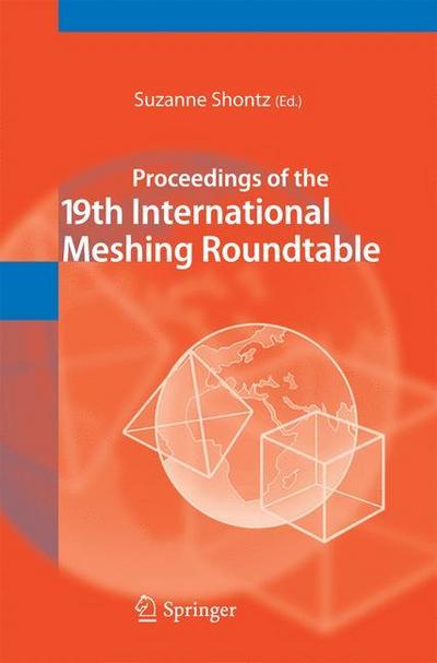 Proceedings of the 19th International Meshing Roundtable - Suzanne Shontz