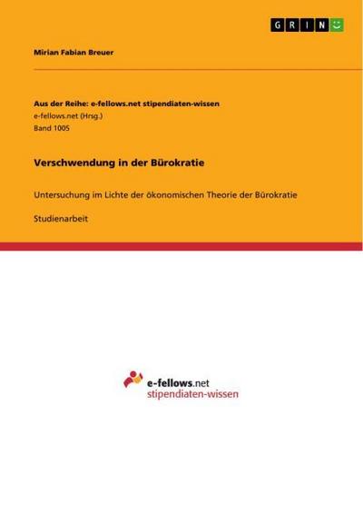 Verschwendung in der Bürokratie : Untersuchung im Lichte der ökonomischen Theorie der Bürokratie - Mirian Fabian Breuer