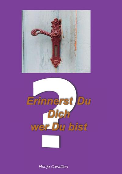 Erinnerst Du Dich wer Du bist? - Monja Cavallieri