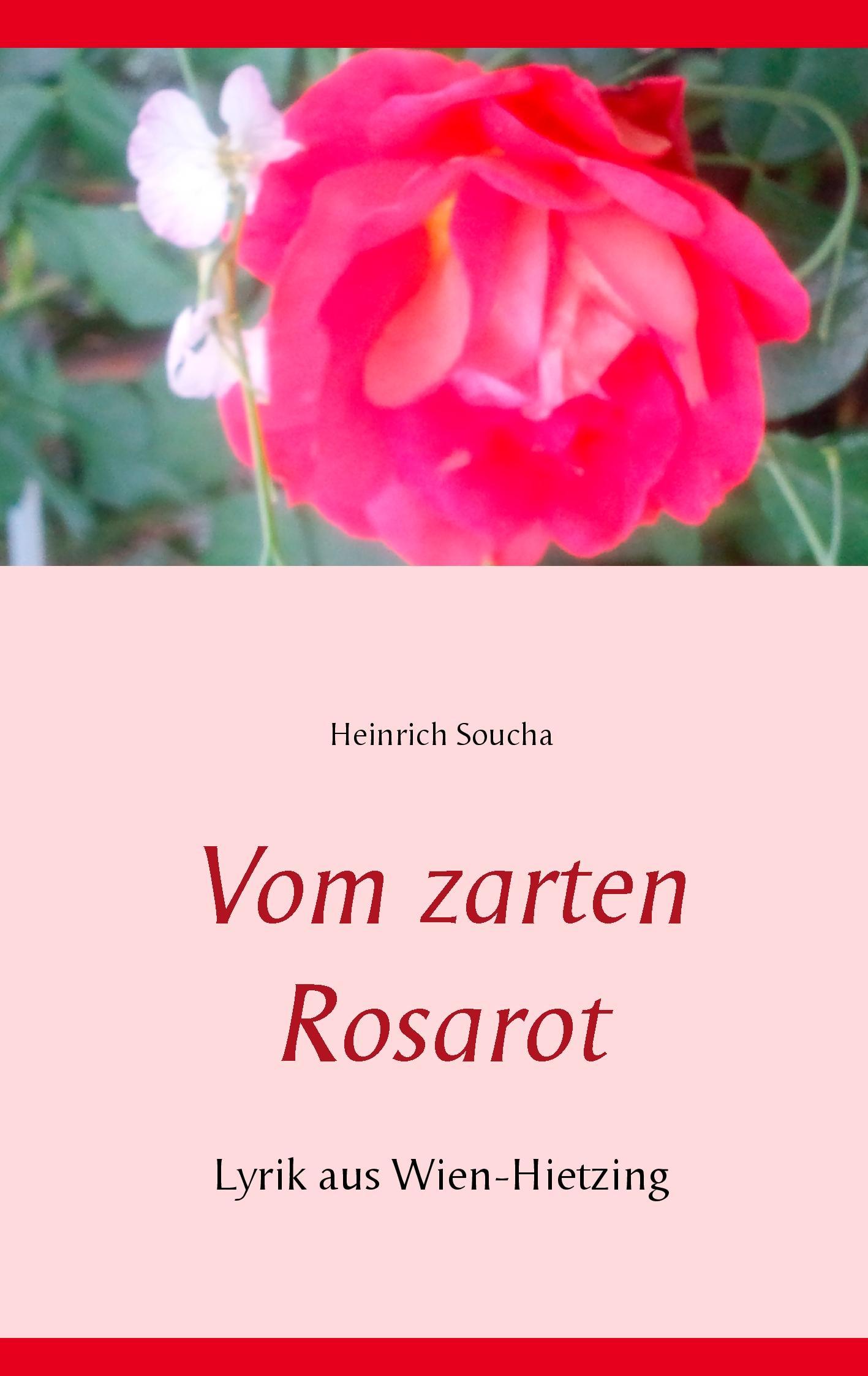 Vom zarten Rosarot : Lyrik aus Wien-Hietzing - Heinrich Soucha