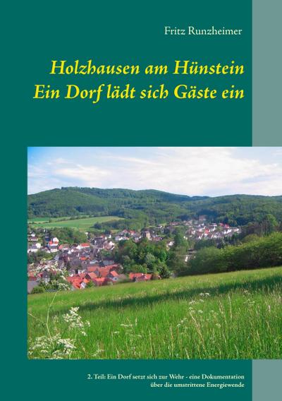 Holzhausen am Hünstein - Ein Dorf lädt sich Gäste ein : 2. Teil: Ein Dorf setzt sich zur Wehr - Fritz Runzheimer