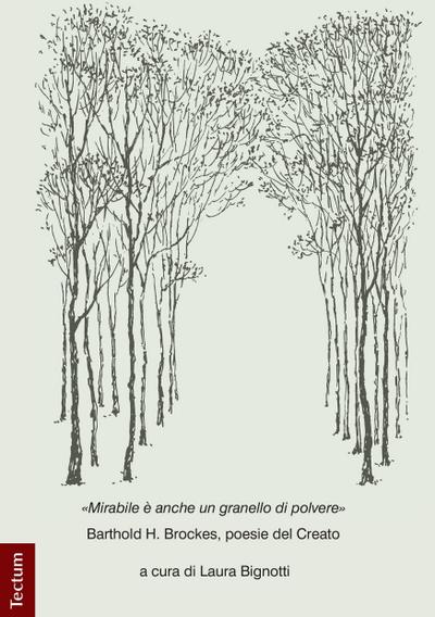 Mirabile è anche un granello di polvere» : Barthold H. Brockes, poesie del Creato - Laura Bignotti