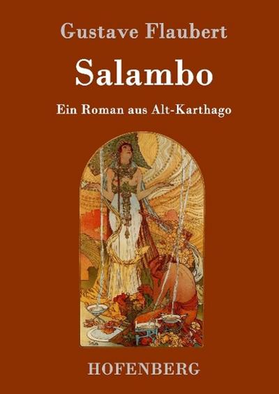Salambo : Ein Roman aus Alt-Karthago - Gustave Flaubert