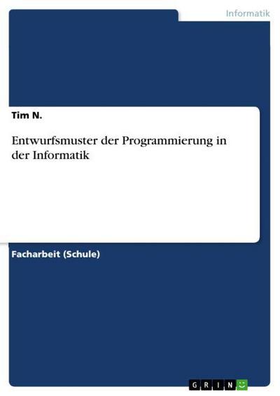 Entwurfsmuster der Programmierung in der Informatik - Tim N.